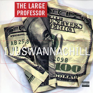 10000 Large Professor Wanna Chill