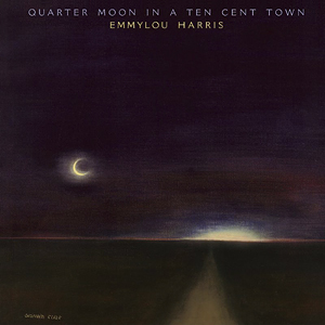 10 Emmylou Harris Quarter Moon Ten Cent