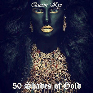 50shadesofgoldqueenkyi