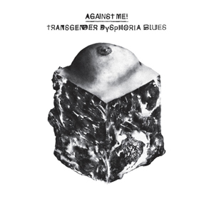 Against Me Transgender Blues