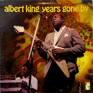 Albert King Years Gone By