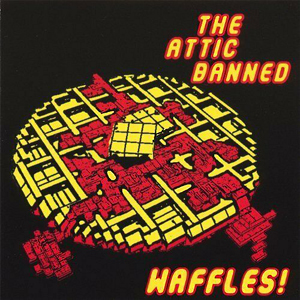 AtticBannedWaffles