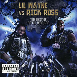 Best Of Both Worlds Lil Wayne Rick Ross