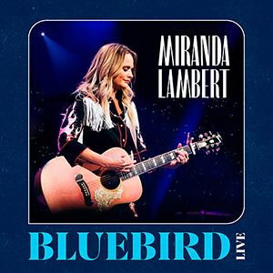 BluebirdCafeMirandaLambert