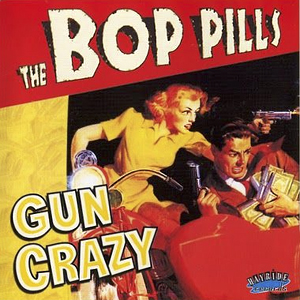 Bop Pills Gun Crazy