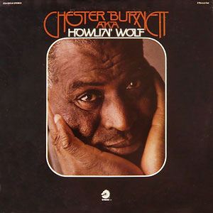 Born As Chester Burnett - Howlin Wolf