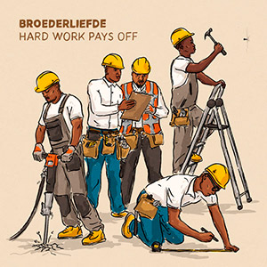 BroederliefdeHardWorkPaysOff