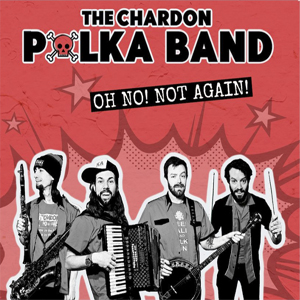 ChardonPolkaBandOhNoNotAgain