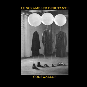 CodswallopLeScrambledDebutante