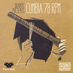 Cumbia Quantic 78rpm Paris DJs