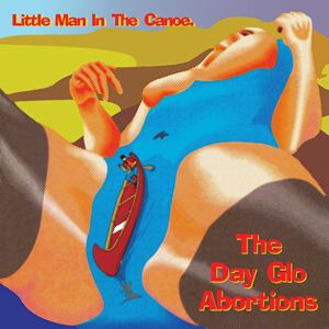 DaygloAbortionsLittleManCanoe