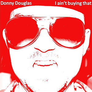 DonnyDouglasIAintBuyingThat