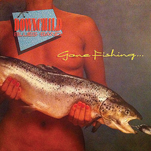 DownchildBluesBandGoneFishing