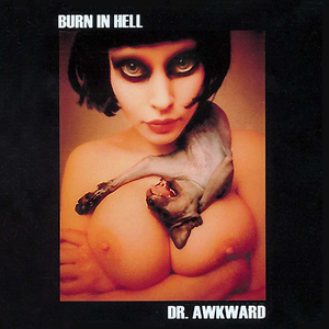 DrAwkward_BurnInHell