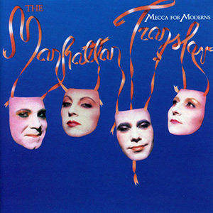 For Moderns Mecca Manhattan Transfer