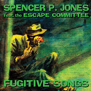 Fugitive Songs Spencer Jones