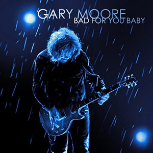 Gary Moore Bad For You Baby