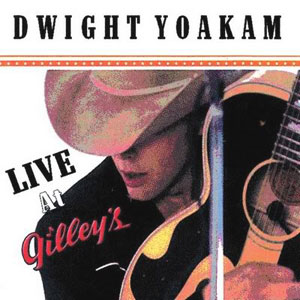 Gilleys Dwight Yoakam