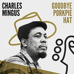 GoodbyePorkpieHat-CharlesMingus