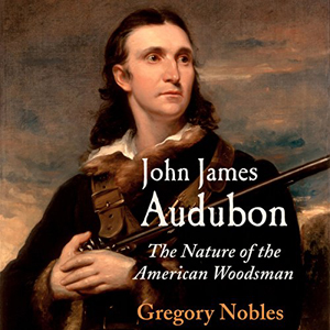 GregoryNoblesJohnJamesAudubonAudible