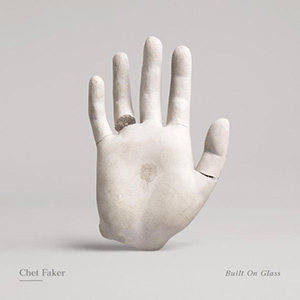 Hand Chet Faker Built On Glass