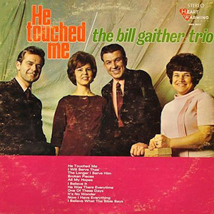 He Touched Me Bill Gaither Trio 4