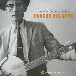 High Lonesome Roscoe Holcomb