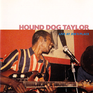 HoundDogTaylorLiveAtJoesPlace