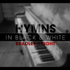 In Black & White Bradley Knight Hymns