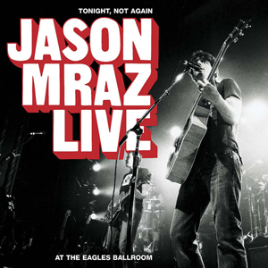 JasonMrazLiveTonightNotAgain