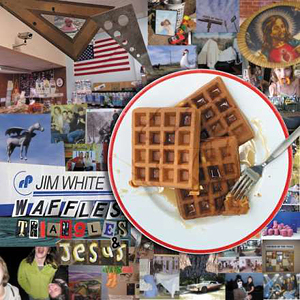 JimWhiteWafflesTriangles&Jesus