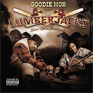 Lumberjacks Goodie Mob