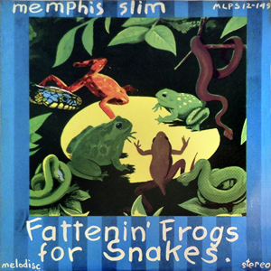 MemphisSlimFatteninFrogsForSnakes