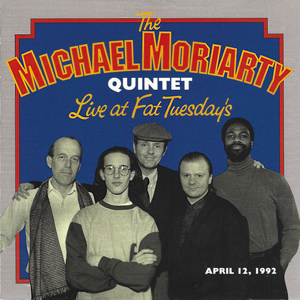 MichaelMoriartyQuintetFatTuesdays