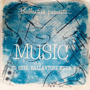 MusicToSellBallentineBeerBy