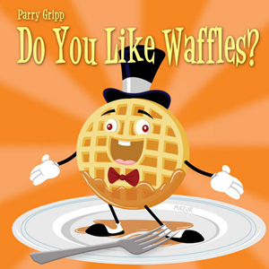 ParryGrippDoYouLikeWaffles