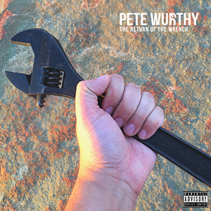 PeteWurthyReturnOfTheWrench