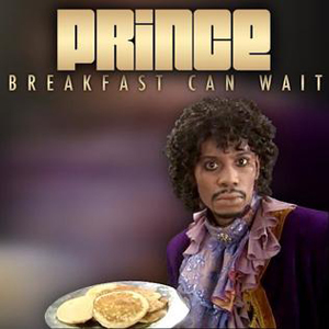 PrinceBreakfastCanWait