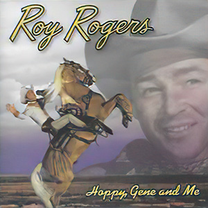 RoyRogersHoppyGeneAndMe