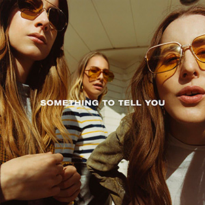 SomethingToTellYouHaim