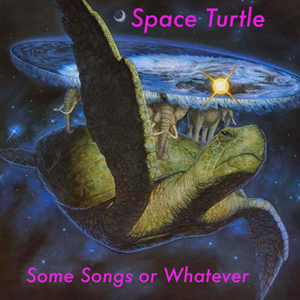 SpaceTurtleSomeSongsOrWhatever