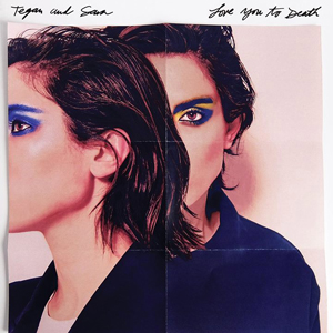 Tegan Sara Love You To Death