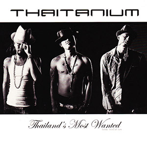 Thaitanium Thailands Most Wanted