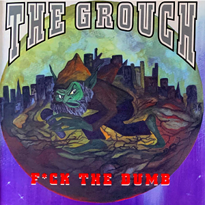 TheGrouchF*ckTheDumb