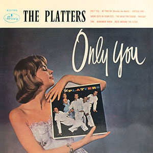 The Platters Only You