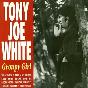 TonyJoeWhiteGroupyGirl
