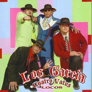 Vatos Cuatro Locos Garcia