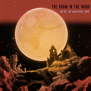 WereTheMartiansNow_RoomInTheWood