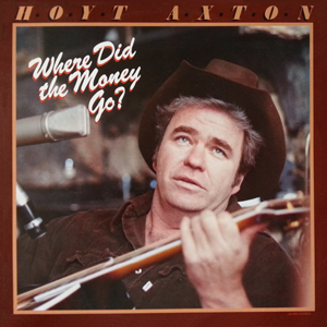 Where Did The Money Go Hoyt Axton