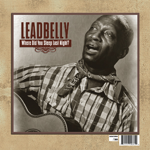 Where Did You Sleep Leadbelly